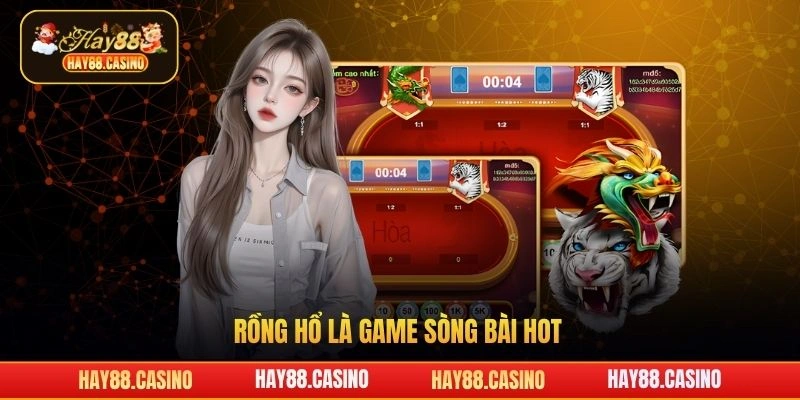 Rồng hổ là game sòng bài hot